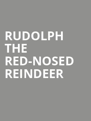 Rudolph the Red Nosed Reindeer, Buell Theater, Denver