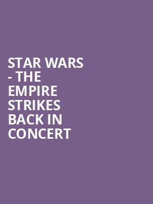 Star Wars The Empire Strikes Back In Concert, Boettcher Concert Hall, Denver