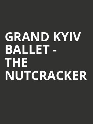 Grand Kyiv Ballet - The Nutcracker Poster