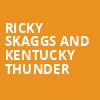 Ricky Skaggs and Kentucky Thunder, Arvada Center, Denver