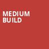 Medium Build, Bluebird Theater, Denver