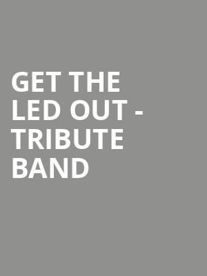 Get The Led Out Tribute Band, Red Rocks Amphitheatre, Denver