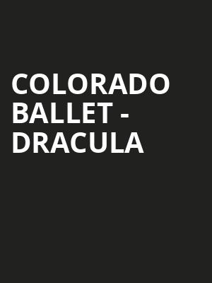 Colorado Ballet Dracula, Ellie Caulkins Opera House, Denver