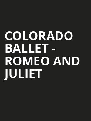 Colorado Ballet - Romeo and Juliet Poster