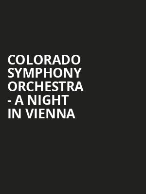 Colorado Symphony Orchestra A Night In Vienna, Boettcher Concert Hall, Denver