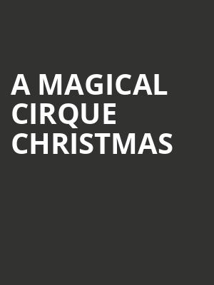 A Magical Cirque Christmas, Bellco Theatre, Denver