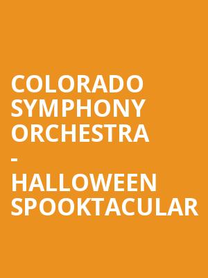 Colorado Symphony Orchestra Halloween Spooktacular, Boettcher Concert Hall, Denver