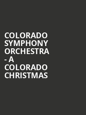 Colorado Symphony Orchestra A Colorado Christmas, Boettcher Concert Hall, Denver