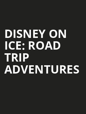 Disney On Ice Road Trip Adventures, Ball Arena, Denver