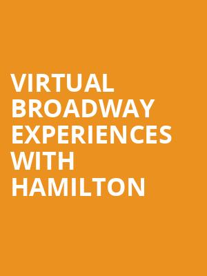 Virtual Broadway Experiences with HAMILTON, Virtual Experiences for Denver, Denver
