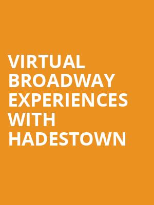Virtual Broadway Experiences with HADESTOWN, Virtual Experiences for Denver, Denver