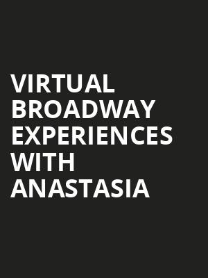Virtual Broadway Experiences with ANASTASIA, Virtual Experiences for Denver, Denver