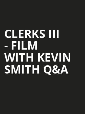 Clerks III Film with Kevin Smith QA, Paramount Theater, Denver