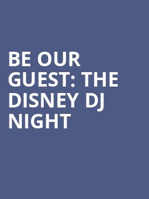 Be Our Guest The Disney DJ Night, Marquis Theater, Denver