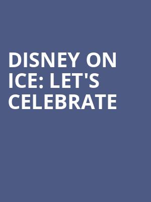 Disney On Ice Lets Celebrate, Denver Coliseum, Denver