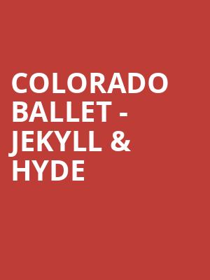 Colorado Ballet - Jekyll & Hyde Poster