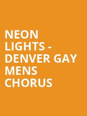 Neon Lights - Denver Gay Mens Chorus Poster