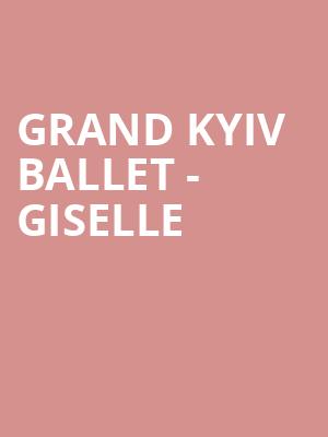 Grand Kyiv Ballet Giselle, Memorial Hall, Denver