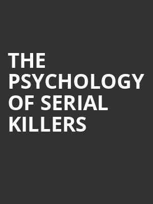 The Psychology of Serial Killers, Parker Arts Culture And Events Center, Denver