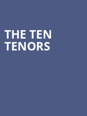 The Ten Tenors, Boettcher Concert Hall, Denver