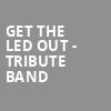 Get The Led Out Tribute Band, Red Rocks Amphitheatre, Denver