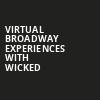 Virtual Broadway Experiences with WICKED, Virtual Experiences for Denver, Denver