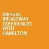 Virtual Broadway Experiences with HAMILTON, Virtual Experiences for Denver, Denver