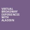 Virtual Broadway Experiences with ALADDIN, Virtual Experiences for Denver, Denver
