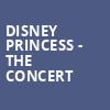 Disney Princess The Concert, Bellco Theatre, Denver